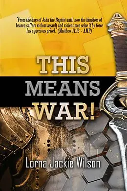 E-Book (epub) This Means War! (The Faith Fight Series, #2) von Lorna Jackie Wilson