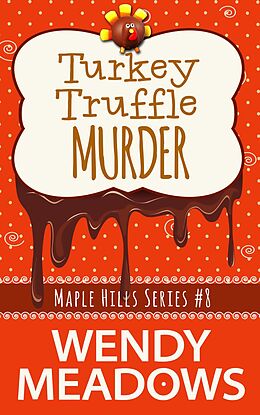 eBook (epub) Turkey Truffle Murder (Maple Hills Cozy Mystery, #8) de Wendy Meadows