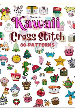 E-Book (epub) Kawaii Cross Stitch 80 Patterns (Cross Stitch Books, #2) von Olga Ritchie