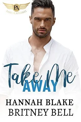 E-Book (epub) Take Me Away (Cockpit Series, #2) von Britney Bell, Hannah Blake