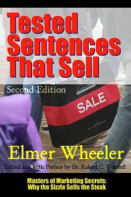 E-Book (epub) Tested Sentences That Sell - Second Edition (Masters of Copywriting) von Robert C. Worstell, Elmer Wheeler