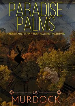 E-Book (epub) Paradise Palms: A Murder Mystery in a Time-Traveling Trailer Park von J. R. Murdock