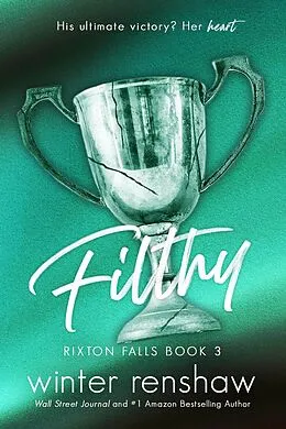 E-Book (epub) Filthy (Rixton Falls) von Winter Renshaw