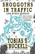 E-Book (epub) Shoggoths in Traffic and Other Stories von Tobias S. Buckell