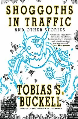 E-Book (epub) Shoggoths in Traffic and Other Stories von Tobias S. Buckell