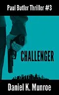 E-Book (epub) Challenger (Paul Butler Thrillers, #3) von Daniel K. Munroe