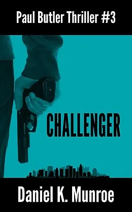 E-Book (epub) Challenger (Paul Butler Thrillers, #3) von Daniel K. Munroe