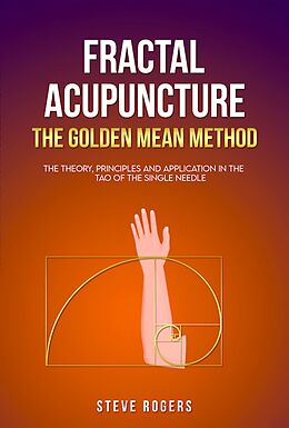 eBook (epub) Fractal Acupuncture-The Golden Mean Method de Steve Rogers