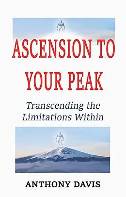 E-Book (epub) Ascension to Your Peak Transcending the Limitations Within von Anthony Davis