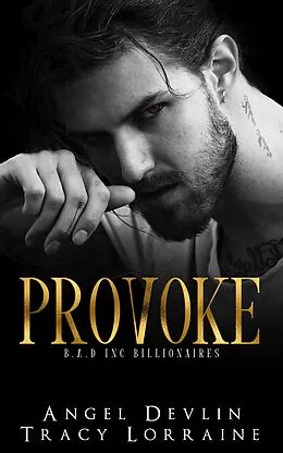 E-Book (epub) Provoke (B.A.D. Inc Billionaires) von Angel Devlin, Tracy Lorraine