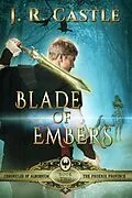 E-Book (epub) Blade of Embers (The Phoenix Series, #2) von J. R. Castle