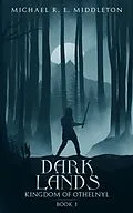 E-Book (epub) Dark Lands (Kingdom of Othelnyl, #1) von Michael R E Middleton