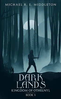 E-Book (epub) Dark Lands (Kingdom of Othelnyl, #1) von Michael R E Middleton