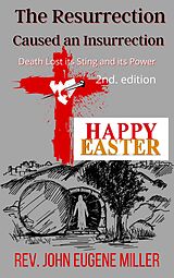 eBook (epub) The Resurrection Caused an Insurrection 2nd edition de Rev. John Eugene Miller