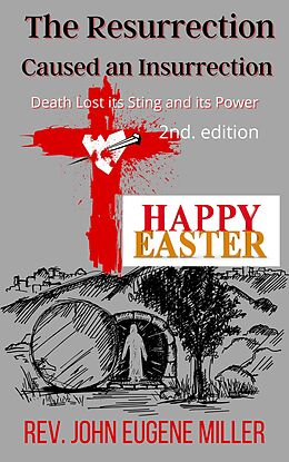 eBook (epub) The Resurrection Caused an Insurrection 2nd edition de Rev. John Eugene Miller