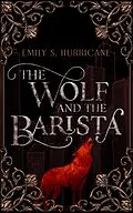 E-Book (epub) The Wolf and the Barista von Emily S Hurricane