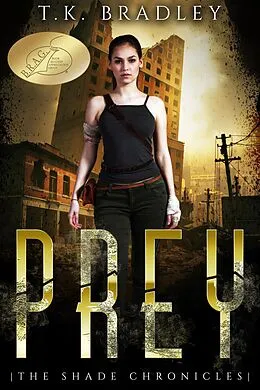 E-Book (epub) Prey (The Shade Chronicles, #1) von T. K. Bradley