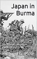 E-Book (epub) Japan in Burma (Zweiter Weltkrieg, #14) von Richard G. Hole