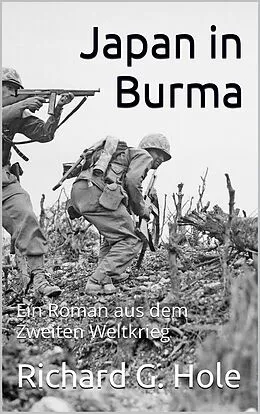 E-Book (epub) Japan in Burma (Zweiter Weltkrieg, #14) von Richard G. Hole