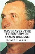 E-Book (epub) Gay Slayer : The True Story of Colin Ireland von Scott Farrell