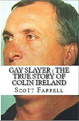 E-Book (epub) Gay Slayer : The True Story of Colin Ireland von Scott Farrell