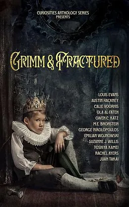 E-Book (epub) Grimm & Fractured (Curiosities Anthology Series, #10) von Kevin Frost, Juan Takai, Toshiya Kamei