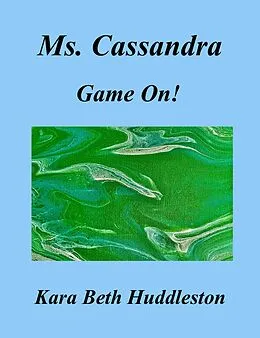 E-Book (epub) Ms. Cassandra, Game On! (The Gift, #8) von Kara Beth Huddleston