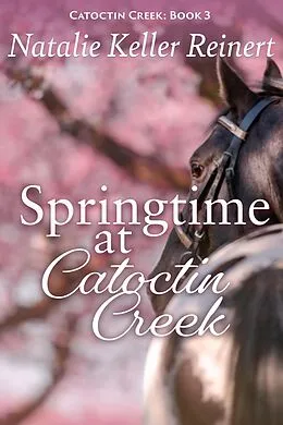 E-Book (epub) Springtime at Catoctin Creek (Catoctin Creek Sweet Romance, #3) von Natalie Keller Reinert
