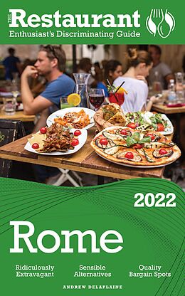 eBook (epub) 2022 Rome - The Restaurant Enthusiast's Discriminating Guide de Andrew Delaplaine