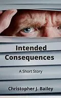 E-Book (epub) Intended Consequences von Christopher J. Bailey