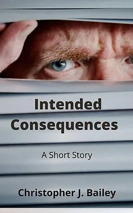 E-Book (epub) Intended Consequences von Christopher J. Bailey