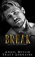 E-Book (epub) Break (B.A.D. Inc Billionaires, #5) von Angel Devlin, Tracy Lorraine