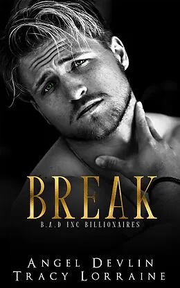 E-Book (epub) Break (B.A.D. Inc Billionaires, #5) von Angel Devlin, Tracy Lorraine