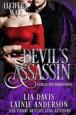 E-Book (epub) Devil's Assassin: A Collective World Novel (Lucifer's War, #2) von Lia Davis, Lainie Anderson