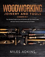 eBook (epub) Woodworking Joinery and Tools de Miles Adkins