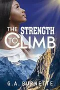 E-Book (epub) The Strength To Climb von G. A. Burnette