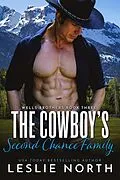 E-Book (epub) The Cowboy's Second Chance Family (Wells Brothers, #3) von Leslie North