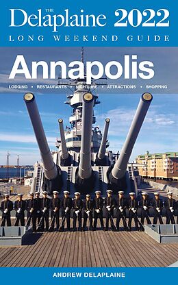 eBook (epub) Annapolis - The Delaplaine 2022 Long Weekend Guide (Long Weekend Guides) de Andrew Delaplaine