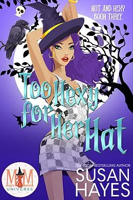 E-Book (epub) Too Hexy For Her Hat: Magic and Mayhem Universe (Hot and Hexy, #3) von Susan Hayes