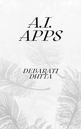 E-Book (epub) A.I. Apps von Debarati Dutta