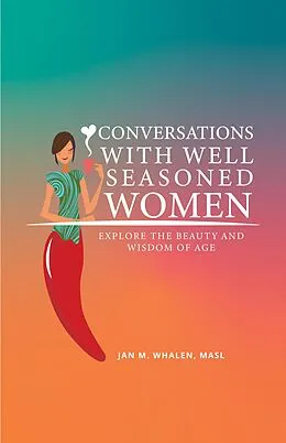 E-Book (epub) Conversations with Well Seasoned Women: Explore the Beauty and Wisdom of Age von Jan Whalen