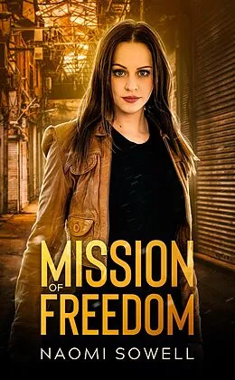 E-Book (epub) Mission Of Freedom (Mission Of Freedom Series, #1) von Naomi Sowell