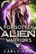 E-Book (epub) Forgotten Alien Warriors: Books 4-6 von Carly Fall