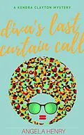 E-Book (epub) Diva's Last Curtain Call (Kendra Clayton Series, #3) von Angela Henry