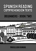E-Book (epub) Spanish Reading Comprehension Texts: Beginners - Book Two (Spanish Reading Comprehension Texts for Beginners) von Mikkelsen Dubois