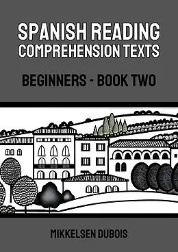 E-Book (epub) Spanish Reading Comprehension Texts: Beginners - Book Two (Spanish Reading Comprehension Texts for Beginners) von Mikkelsen Dubois