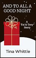 E-Book (epub) And To All a Good Night (A Tai & Trey Story) von Tina Whittle