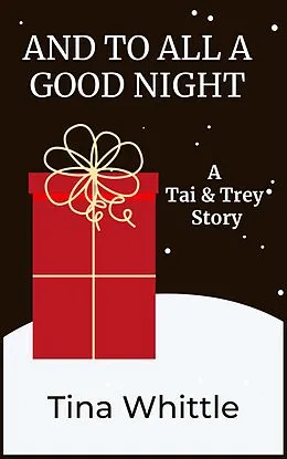E-Book (epub) And To All a Good Night (A Tai & Trey Story) von Tina Whittle