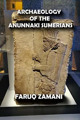 E-Book (epub) Archaeology of the Anunnaki Sumerians von Faruq Zamani