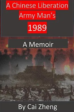 E-Book (epub) A Chinese Liberation Army Man's 1989 von Cai Zheng